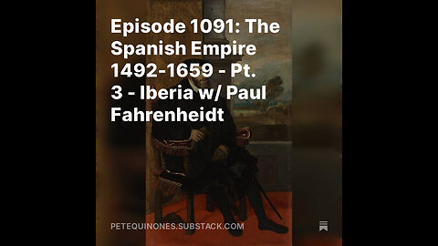 Episode 1091: The Spanish Empire 1492-1659 - Pt. 3 - Iberia w/ Paul Fahrenheidt