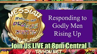 Messiah's Praise Worthy Women E4 Responding to Godly Men Rising Up