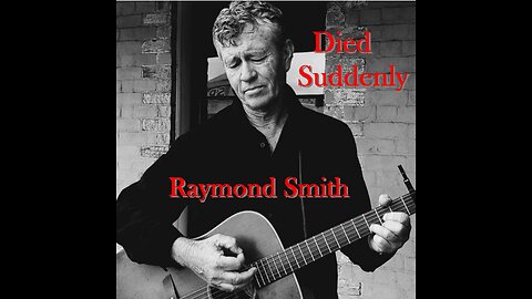 Raymond Smith - Died Suddenly