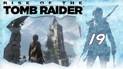 Rise of the Tomb Raider: Part 19 - Light the Signal Fire (with commentary) PS4