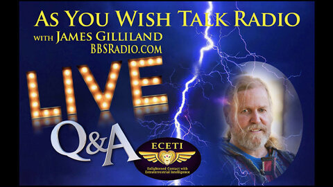 James Gilliland - As You Wish Talk Radio and TV LIVE Q&A