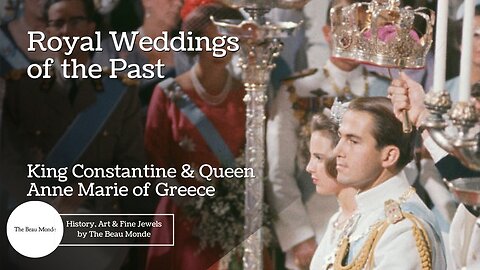 Royal Weddings of the Past - King Constantine II of Greece and Princess Anne Marie 1964