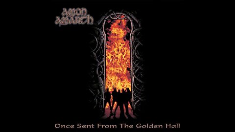 Amon Amarth - Once Sent From The Golden Hall