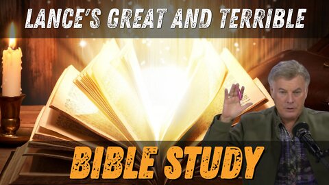 Lance’s Great and Terrible Bible Study | Lance Wallnau