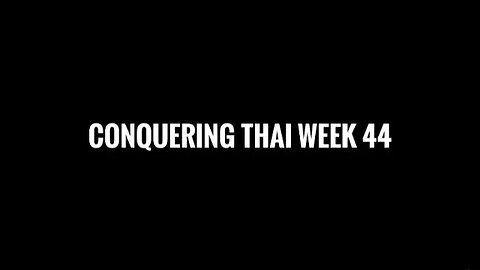 Conquering Thai Week 44