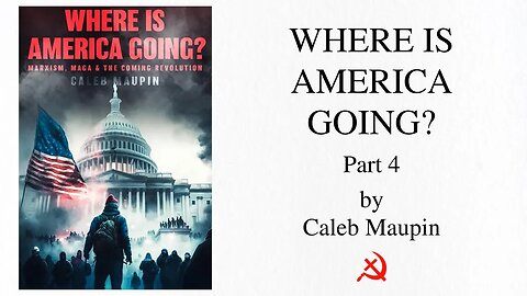 Where is America Going (2023) by Caleb Maupin - Audiobook Recording - Part 4
