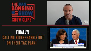 Finally! Calling Biden/Harris Out On Their Tax Plan! - Dan Bongino Show Clips