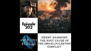 Episode 202 - Jeremy Hammond: The Root Cause Of The Israel/Palestine Conflict