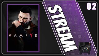 Vampyr Stream | Session 2