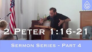 2 Peter (Part 4: Verses 16-21) Sermon Series