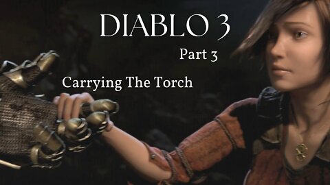 Diablo 3 Reaper of Souls Part 3 - Carrying The Torch