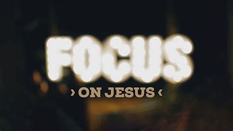 Focus On Jesus, Focus On What Is Right!