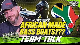 TEAM TALK: AFRICAN MADE BASS BOATS? (WOW!)