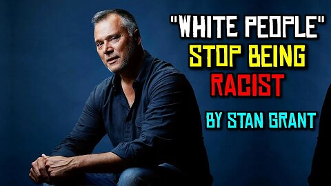 ABC Stoking Racism With Stan Grant?