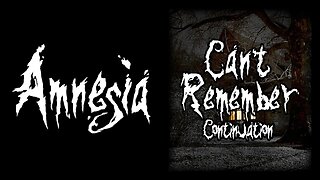 Amnesia: Can't Remember - Continuation
