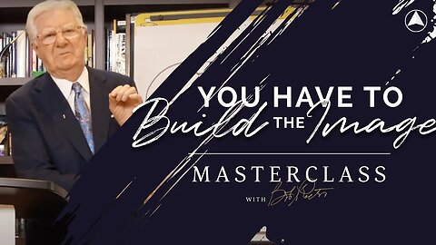 You Have to Build the Image! | Bob Proctor Masterclass Exclusive Preview