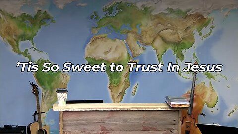 ’Tis So Sweet to Trust In Jesus (FWBC)