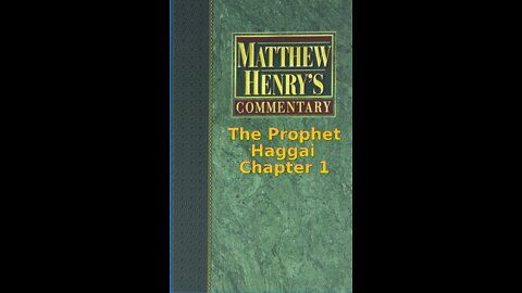 Matthew Henry's Commentary on the Whole Bible. Audio produced by Irv Risch. Haggai Chapter 1