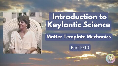 5 - Introduction to Keylontic Science - History of Earth and Human DNA - Ashayana Deane