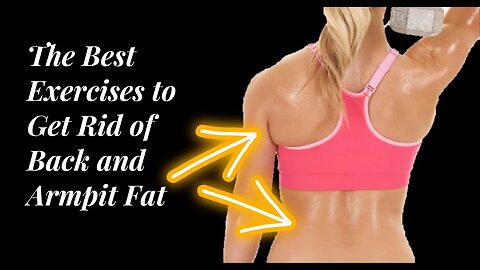 The Best Exercises to Get Rid of Back and Armpit Fat