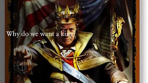 Why do we want a king?