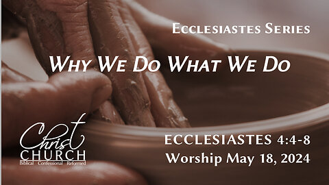 Why We Do What We Do | Ecclesiastes 4:4-8 | Pastor John Canales