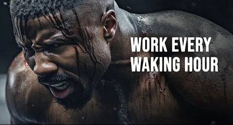 WORK EVERY WAKING HOUR. OUTWORK THEM ALL - Morning Motivational Speech!