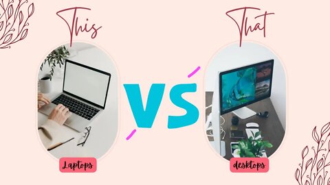 Desktops vs Laptops