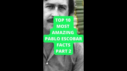 Top 10 Most Amazing Pablo Escobar Facts Part 2