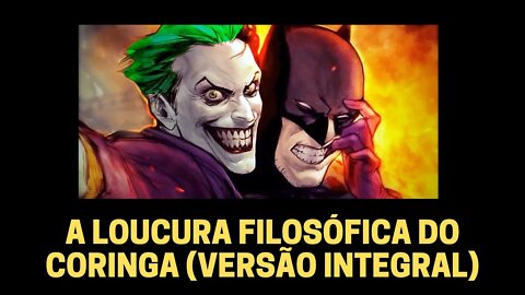 A LOUCURA FILOSÓFICA DO CORINGA (VERSÃO INTEGRAL)