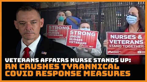 Veterans Affairs Nurse Stands Up: RN Crushes Tyrannical Covid Response Measures