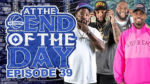 At The End of The Day Ep. 39