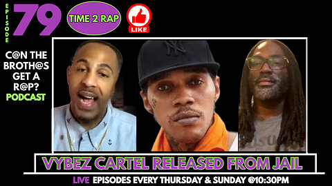 Vybez Cartel Released From Prison - Can The Brothas Get A Rap Podcast Episode 79