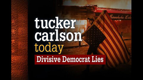 Divisive Democrat Lies | Tucker Carlson Today