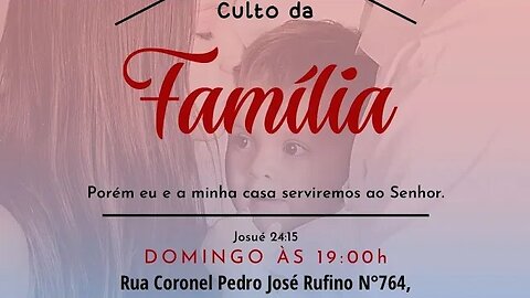 Culto da Família. 23.10.2022