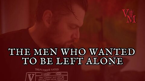 The Men Who Wanted To Be Left Alone