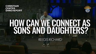 How Can We Connect As Sons and Daughters | Reegis Richard | 6/28/2023