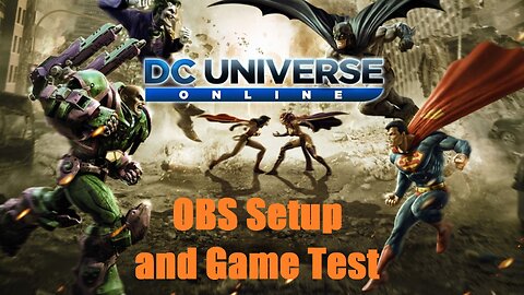 OBS Setup and DCUO Game Test