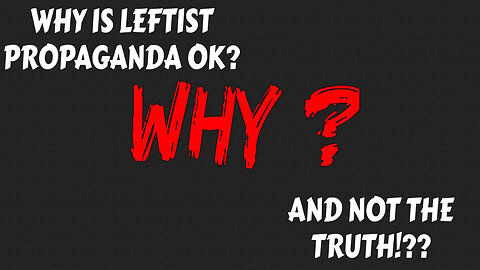 WHY IS LEFTIST PROPAGANDA OK AND NOT THE TRUTH!?? MUST WATCH!