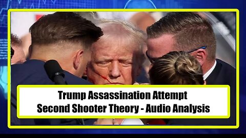 Trump Assassination Attempt Second Shooter Theory - Audio Analysis