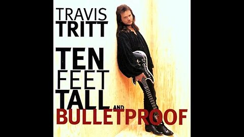 Travis Tritt - Ten Feet Tall and Bulletproof