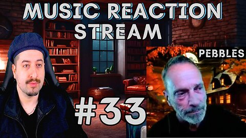 Music Reaction Live Stream #33 With Pebbles