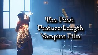 The First Feature-Length Vampire Film