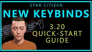 [MVP Award] Keybind Changes Starting in Star Citizen 3.20 | Keyboard and Joystick Quick Start Guide