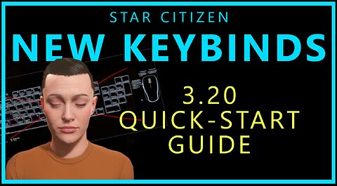 [MVP Award] Keybind Changes Starting in Star Citizen 3.20 | Keyboard and Joystick Quick Start Guide