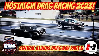 Nostalgia Drag Races 2023 at Central Illinois Dragway Part 5! #racing