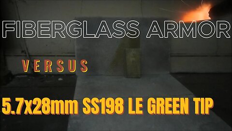 Fiberglass armor vs 5.7mm SS198