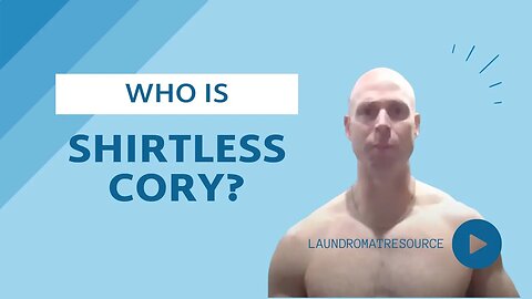 OMG! Who is Shirtless Cory? His Incredible Laundromat Journey Revealed!
