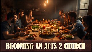 Becoming an Acts 2 Church