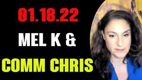 MEL K COMM EXPERT CHIS HUGE NEWS UPDATES TODAYS JAN 19TH 2022